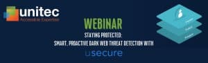 Webinar: Staying Protected: Smart, proactive dark web threat detection with usecure